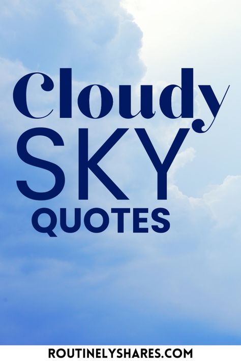 Find the best cloudy sky quotes that are short, beautiful, or inspiring. Perfect for that cloudy day vibes Clear Sky Quotes, Cloudy Sky Quotes, Cloudy Sky Aesthetic Quotes, Cloudy Days Quotes, Cloudy Sky Aesthetic, Skies Aesthetic, June Quotes, Cloud Quotes, High Clouds