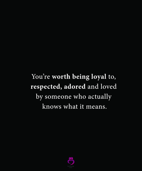 You’re worth being loyal to, respected, adored and loved by someone who actually knows what it means. #relationshipquotes #womenquotes True Quotes, Relationship Quotes, Reading, Quotes, Quick Saves