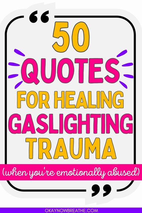 There is a quote box with text in it that says: "50 quotes for healing gaslighting trauma when you're emotionally abused - okaynowbreathe.com" Healing From Gaslighting, Gaslighting Parents Quotes, Gaslighting Sounds Like, Gaslighting Family, Gas Lighting Quotes, Gaslighting Quotes, Personal Growth Activities, Coercive Control, Chakra Healing Meditation