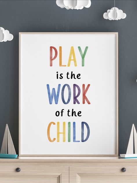 Play is the work of the child Quotes For Playroom Wall, Daycare Sayings Wall Art, Child Quotes Growing, Childcare Quotes, Kindergarten Decor, Kindergarten Posters, Play Quotes, Rules Poster, Playroom Posters