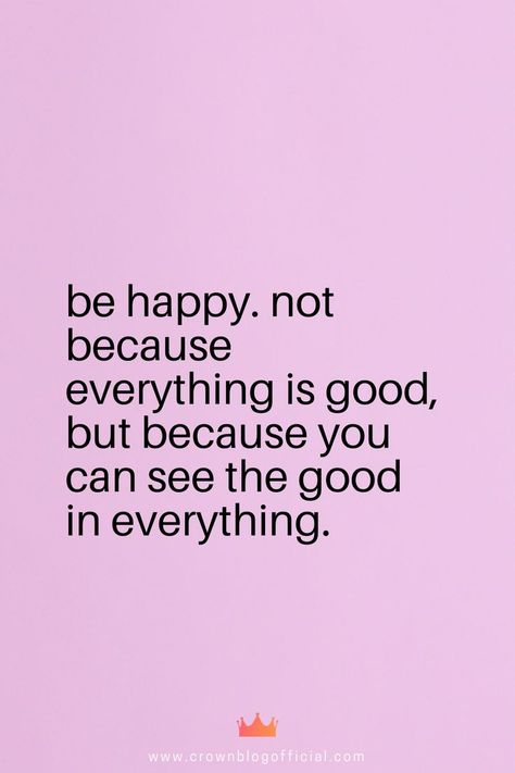 be happy. not because everything is good, but because you can see the good in everything. Find The Good In Everything, Do Good Be Good Quotes, Be Happy Not Because Everything Is Good, See The Good In All Things, Be Happy Now, Happiness Looks Good On You, Look Good Feel Good Do Good, Quotes About Being Happy Again, Yoga Captions