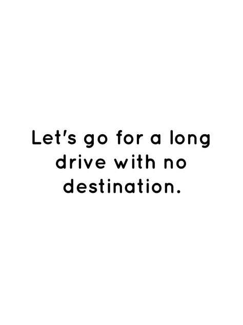 Let's go for a long drive with no destination. Driving Aesthetic Quotes, Long Drive Quotes With Him, Long Drive Captions For Instagram, Long Drive Captions, Old Car Quotes, Funny Driving Quotes, Long Drive Quotes, Drive Quotes, Tbh Quotes