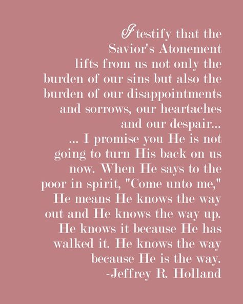 Lds Quotes On The Atonement, Atonement Lds Quotes, Jeffery R Holland Quotes, Lds Atonement Quotes, Lds Easter Quotes, Lds Atonement, Jeffrey R Holland Quotes, Atonement Quotes, Prophetic Quotes