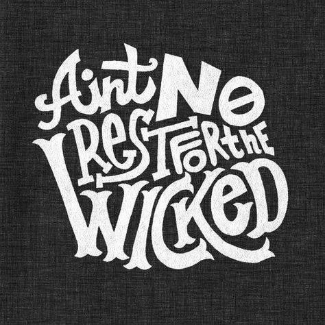 Ain't No Rest For The Wicked lyrics by Cage The Elephant. No Rest For The Wicked, Creative Typography Design, Cage The Elephant, Southern Sayings, Creative Typography, I'm With The Band, Typography Letters, Typography Inspiration, Typography Fonts