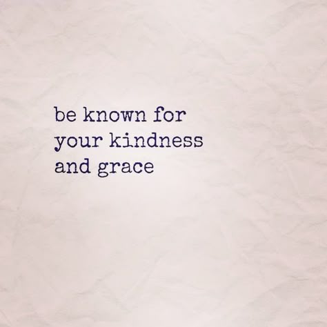 Be Known For Your Kindness And Grace, Being Gracious Quotes, Kindness And Grace Quotes, Quotes About Having Grace, Grace Word Of The Year, Show Grace Quotes People, Quote About Grace, Being Graceful, Grace Quotes Strength