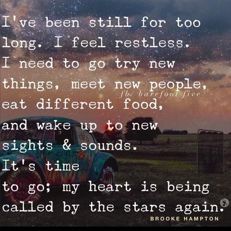 I've been still for too long... This is me after I've been home from a trip for about 3 weeks! :-P I've got #wanderlust in my soul! #travelquotes I Need An Adventure Quotes, Need To Travel Quotes, Feeling Restless Quotes, Restless Quotes, Wanderlust Quote, Feeling Restless, Quotes Adventure, Travel Quotes Wanderlust, Travel Quotes Adventure