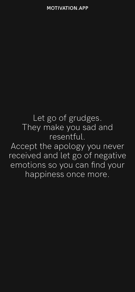 Accept The Apology You Never Got, Let Go Of Grudges Quotes, Accepting An Apology You Never Got, Apology You Never Got Quotes, Accepting Apology Quotes, Letting Go Of Negative Energy, Grudges Quotes Letting Go, Letting Go Of Resentment, Letting Go Of Anger Quotes