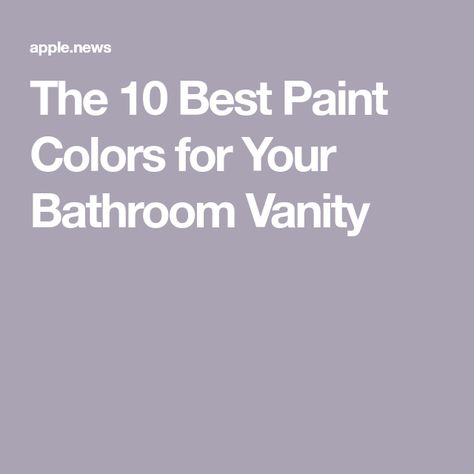 The 10 Best Paint Colors for Your Bathroom Vanity Popular Bathroom Vanity Paint Colors, Best Paint Color For Bathroom Cabinets, Best Bathroom Wall Paint Colors, Paint For Vanity Cabinet Colors, Colors To Paint Bathroom Vanity, Gray Vanity Bathroom Paint Colors Master Bath, Popular Bathroom Vanity Colors, Paint Colors For Bathroom Vanity, Colors For Bathroom Vanity