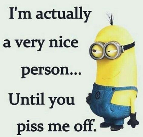 Don’t piss me off! Funny Love Poems, Funny Minion Memes, Minion Pictures, Minion Jokes, Minions Love, A Minion, Funny Minion Quotes, Minion Quotes, Quote Of The Week