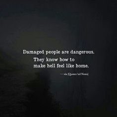 Damaged people are dangerous. They know how to make hell feel like home. #frases #quotes Been Through Hell Quotes, One Angel Wing Tattoo, Go To Hell Quotes, Damaged People, Damaged People Are Dangerous, Dangerous Quotes, Angel Wing Tattoo, Hell Quotes, Place Quotes