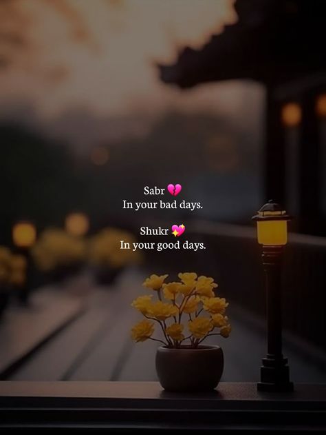 Sabr 💔 In your bad days. Shukr 💖 In your good days. Sabr Shukr Quotes, Sabr And Shukr Quotes, Islamic Quotes In English, Sabar Quotes, Hijab Dpz, Alhumdulillah Quotes, Love Birthday Quotes, Black Abaya, True Lines