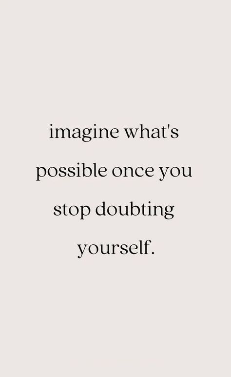 Motivational quotes - Imagine what's possible once you stop doubting yourself Daglig Motivation, Now Quotes, Motivation Positive, Mindset Quotes, Daily Inspiration Quotes, Self Love Quotes, Quote Aesthetic, Pretty Words, Inspirational Quotes Motivation