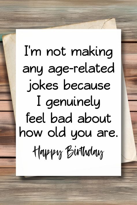 Old Jokes Humor, Funny Old Age Birthday Cards, Funny Bday Cards For Mom, Birthday Card Fonts, Funny Things To Write In A Birthday Card, Birthday Humor Cards, Funny 18th Birthday Cards, Birthday Card Ideas Funny, Funny Birthday Card Ideas