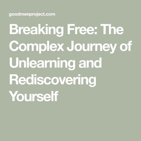 Breaking Free: The Complex Journey of Unlearning and Rediscovering Yourself Rediscovering Yourself, Ladder Of Success, Define Success, The Better Man Project, Breaking Free, Complex Systems, Thought Process, Break Free, Self Awareness