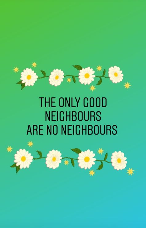 I hate my noisy selfish asshole neighbours !!! Neighbours Quotes Funny, Neighbor Quotes, Noisy Neighbors, Bad Neighbors, Sensitive Person, Highly Sensitive Person, I Hate People, Good Neighbor, It's Funny