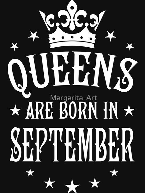 September Birthday Quotes, Queens Are Born In September, Happy Birthday Queen, Savvy Quotes, Boss Queen, Happy Birthday Shirt, Happy Birthday Black, Virgo Birthday, Queen Images