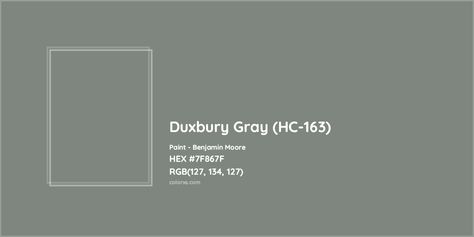 HEX #7F867F Duxbury Gray (HC-163) Paint Benjamin Moore - Color Code Duxbury Gray Benjamin Moore Exterior, Duxbury Grey Benjamin Moore, Benjamin Moore Portland Gray, Duxbury Gray Benjamin Moore, Benjamin Moore Duxbury Gray, Duxbury Gray, Paint Benjamin Moore, Munsell Color System, Grey Cupboards