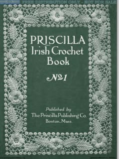 Priscilla Publishing - Free Vintage Crochet Patterns • Oombawka Design Crochet Irish Lace Crochet Pattern, Antique Pattern, Irish Crochet Motifs, Irish Crochet Patterns, Free Form Crochet, Vintage Crochet Patterns, Confection Au Crochet, Crochet Book, Crochet Lace Pattern