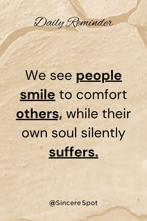 Silently Suffering, People Smile, Quotes Daily, Believe Quotes, Daily Reminders, Life Quotes To Live By, Quotes Motivational, Daily Reminder, Faith Quotes