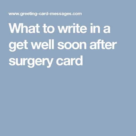 What to write in a get well soon after surgery card New Year Card Messages, Greeting Card Phrases, Greeting Card Sentiments, Get Well Soon Messages, Get Well Messages, Graduation Card Messages, Get Well Quotes, Birthday Card Messages, Comfort Words