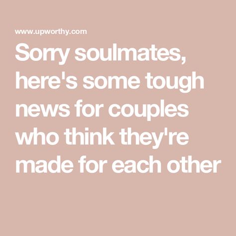 Sorry soulmates, here's some tough news for couples who think they're made for each other Soulmate Qualities, The Soulmate Equation, How To Know If Someone Is Your Soulmate, Manifesting Your Soulmate, What’s A Soulmate Video, Kids Pop, Romantic Stories, Successful Relationships, Business Education