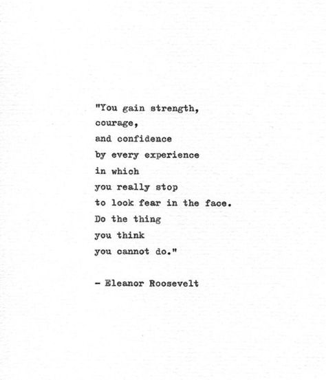 Citation Force, Empathy Quotes, Now Quotes, Typed Quotes, Base Jumping, Eleanor Roosevelt, Motivational Prints, Quotes About Strength, Dr Who