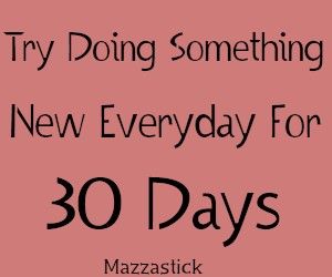 Learn Something New Everyday Challenge, Try New Things Challenges 30 Day, Trying Something New Ideas, What To Do Today Ideas, Try Something New Ideas, 2024 Resolutions, Stimulate Your Brain, Something New Everyday, 30 Days Challenge