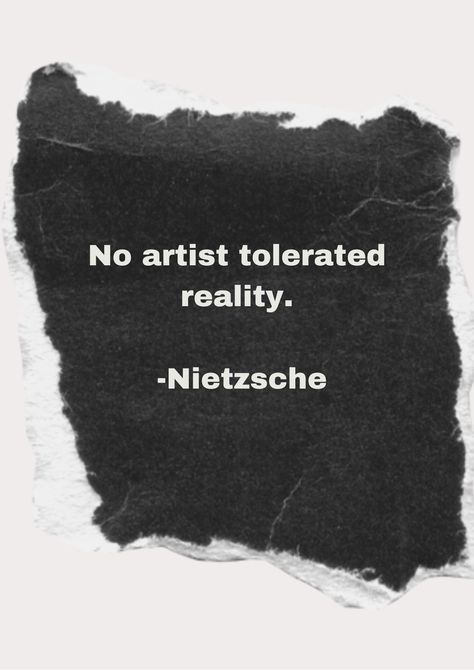 No Artist Tolerates Reality, Quotes About Existentialism, Decay Quotes, Existentialist Art, Existential Quotes, Existentialism Art, Work Hard Quotes, Existentialism Quotes, Quotes Reality