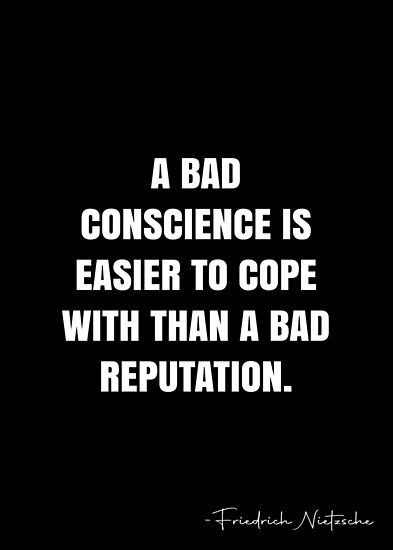 A bad conscience is easier to cope with than a bad reputation. – Friedrich Nietzsche Quote QWOB Collection. Search for QWOB with the quote or author to find more quotes in my style… • Millions of unique designs by independent artists. Find your thing. Bad Influence Quotes, Reputation Quotes, Bad Reputation, Nietzsche Quotes, Bad Quotes, Secret Quotes, Bad Influence, Friedrich Nietzsche, Toxic Relationships