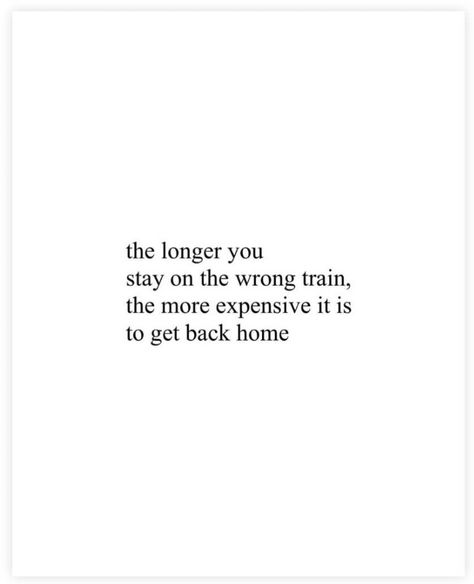 Moving Out Of Comfort Zone Quotes, Time Goes Too Fast Quotes, No More Second Chance Quotes, Quotes About Finally Moving On, The Longer You Stay On The Wrong Train, Keep Coming Back Quotes, Keep It Moving Quotes, Moving Quotes New Beginnings, Quotes About Starting Over