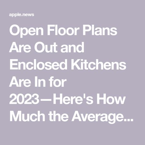 Open Floor Plans Are Out and Enclosed Kitchens Are In for 2023—Here's How Much the Average Kitchen Remodel Will Cost You Enclosed Kitchen, Enclosed Kitchen Ideas, Kitchen Cost, Kitchen Remodel Cost, Open Kitchen, Manufactured Home, Open Floor, Kitchen Inspirations, Kitchen Remodel