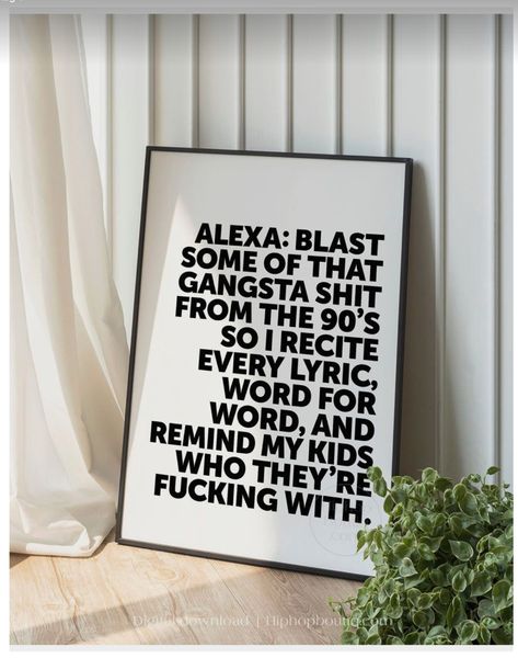 Funny Wall Decor Living Room, Funny Quotes For Home, Rap Quotes Funny, Funny Wall Quotes, 90s Rap Quotes, Funny Rap, Girl Quote, Gangsta Quotes, Text Poster