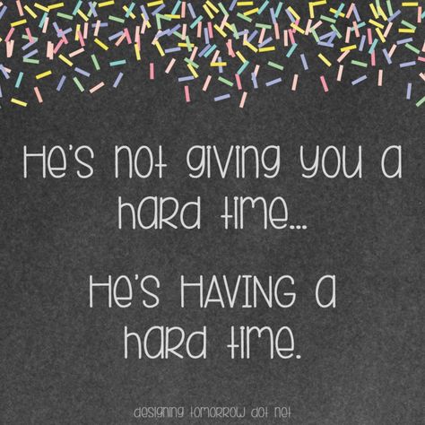 Dear Teachers… He’s Not Giving You a Hard Time… He’s Having a Hard Time. – Designing Tomorrow #teach #teaching #SPED #quotes #teachingquotes #SPEDQuotes Rough Day Teacher Quotes, Neurodivergent Parenting Quotes, Teachers Aide Quotes, Teaching Is Hard Quotes, Quotes About Teaching Children, Special Needs Children Quotes, Special Ed Quotes, Special Needs Quotes Inspirational, Special Needs Kids Quotes