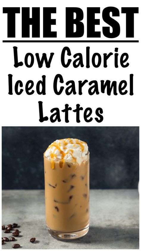 Low Calorie Iced Caramel Latte Recipe Iced Coffee Low Calorie, Low Calorie Iced Coffee At Home, Coffee Low Calorie, Low Calorie Iced Coffee, Iced Caramel Latte Recipe, Low Calorie Coffee, Caramel Coffee Drinks, Iced Caramel Macchiato Recipe, Caramel Latte Recipe