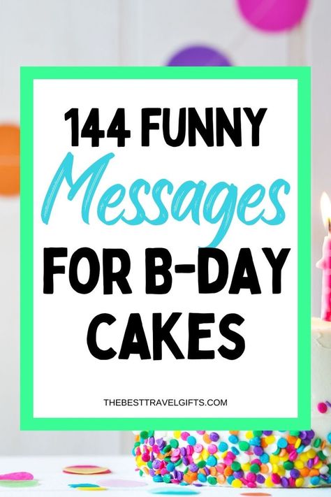 144 Funny messages for B-day cakes with an image of a birthday cake Cake With Funny Message, Birthday Cake Text Funny, Funny Birthday Cake Writing, Bday Cake Message, Cake Messages Funny, Cakes With Funny Messages, Coworker Birthday Cake Ideas, What To Write On Birthday Cake, Funny Birthday Cakes For Sister