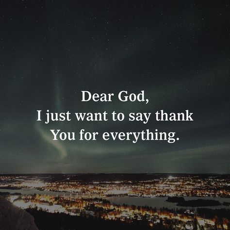 Dear God, I just want to say thank you for everything. Thank You God Quotes, Thank God Quotes, Sarcastic Words, Bible Verses About Love, Gods Love Quotes, Thank You Quotes, Thank You God, Inspirational Bible Verses, Christian Quotes Inspirational