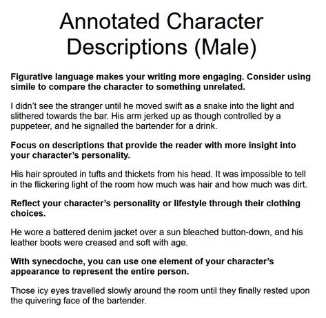 Focus on descriptions that provide the reader with more insight into your character’s personality. Description Of Characters, Character Personality Prompts, Character Descriptions Writing, Writing A Psychotic Character, Book Character Descriptions, Male Character Personality Ideas, Character Description Ideas, Character Introduction Ideas, Writing Characters Description