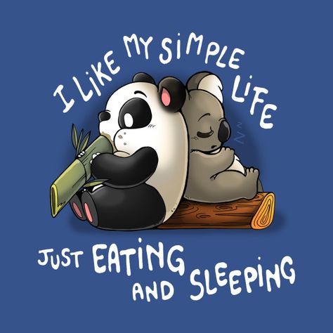 Just Eating and Sleeping - Panda - T-Shirt | TeePublic Panda Quotes Cute Funny, Cute Panda Quotes, Sleeping Panda, Panda Artwork, Cute Animal Quotes, Panda Panda, Funny Comic, Funny Comic Strips, Cute Panda Wallpaper