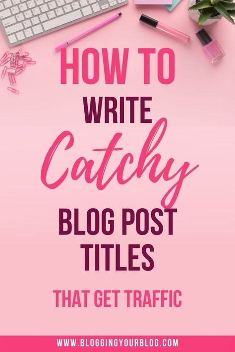 How To Write Catchy Blog Post Titles That Get Traffic - Blogging Your Blog Blog Post Checklist, Blog Post Topics, Social Media Marketing Tips, Blog Post Titles, Blog Titles, Blog Niche, Blogging 101, Blog Topics, Blogging Advice