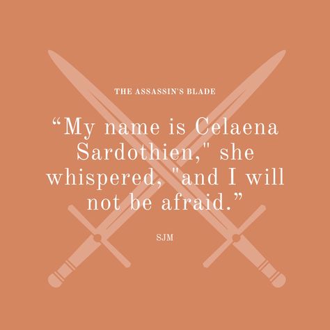 #throneofglass #celaenasardothien #throneofglassbooks #togquotes #throneofglassqyotes #bookquotes I Will Not Be Afraid Celaena, Sam Cortland, Assassin's Blade, Celaena Sardothien, I Am Not Afraid, Throne Of Glass, Not Afraid, Be Afraid, My Name Is