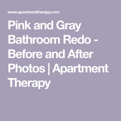 Pink and Gray Bathroom Redo - Before and After Photos | Apartment Therapy Blush And Gray Bathroom, Pink And Gray Bathroom, Pink And Grey Bathroom, Windowless Bathroom, Egg House, Organic Modern Bathroom, Warm Bathroom, Old Sink, Shower Inserts