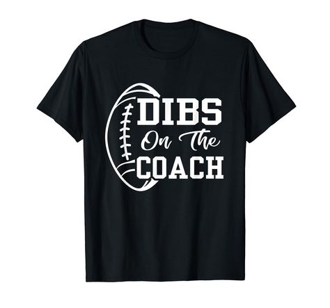 PRICES MAY VARY. Football Coach Tee is perfect for any football lover throwing or attending a stadium to watch a football game. If you love Football and love the coach, this Dibs On The Coach Funny Football design is for you! Game Day/Game Night shirt for coach's wife, girlfriend, husband, boyfriend, fiance, & those close to the coach. Wear at games and sport practice sessions. Lightweight, Classic fit, Double-needle sleeve and bottom hem Football Coach Wife, Dibs On The Coach, Football Silhouette, Footballers Wives, Coaches Wife, Football Trainer, Coach Shirts, Funny Football, Football Lovers