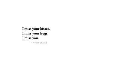 I miss your kisses. I miss your hugs. I miss you. I Miss Your Kisses, Miss Your Kisses, She Broke My Heart, Miss Kiss, I Just Miss You, Best Quotes Images, Wonderful Quotes, Beautiful Tumblr, Kissing Quotes