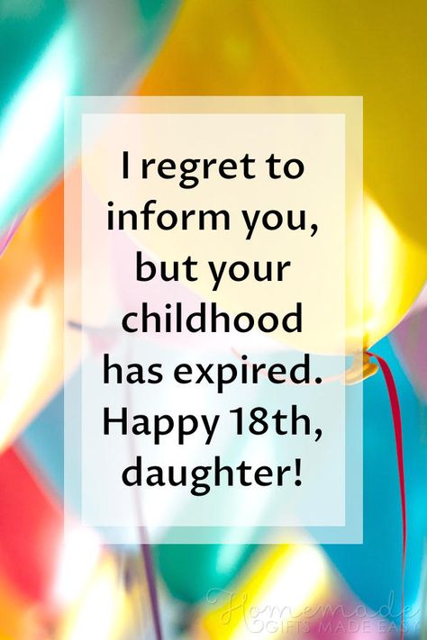 Birthday Wishes for Daughter | I regret to inform you, but your childhood has expired. Happy 18th Birthday, daughter! 18th Birthday Daughter, Birthday Wishes For Daughters, Happy 18th Birthday Daughter, Happy Birthday Daughter Wishes, Happy 18th Birthday Quotes, Birthday Quotes Kids, Happy Birthday Friendship, Funny Happy Birthday Messages, Happy Birthday For Her