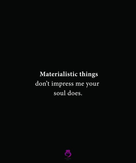 Materialistic Things Don't Impress Me, Not Materialistic Quotes, Impress Me Quotes, Materialistic Quotes, Materialistic Things, Financial Stability, Future Wife, Pretty Wallpapers Backgrounds, Self Care Activities