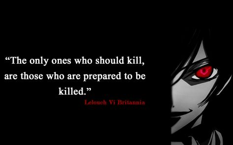 “The only ones who should kill, are those who are prepared to be killed.”  By: Lelouch Vi Britannia. Code Geass. Lelouch Vi Britannia Quotes, Lelouch Quotes, Lelouch Vi Britannia, Believe In Yourself Quotes, Code Geass, Anime Scenery, Believe In You, Texts, Mindfulness