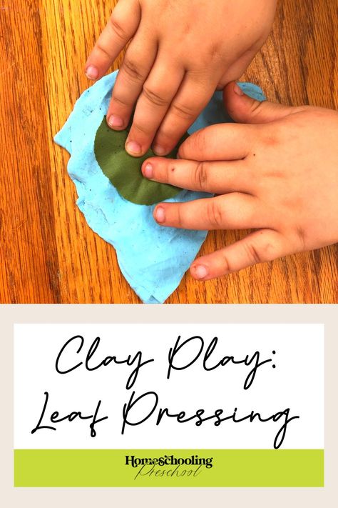 Clay Play: Leaf Pressing - Homeschooling Preschool Clay Preschool, Leaf Pressing, Clay Activity, Leaf Printing, Homeschooling Preschool, Homeschool Preschool Curriculum, Pressed Leaves, Easy Activities, Preschool Curriculum