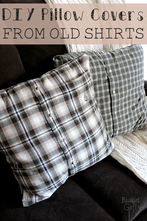 DIY Pillow Covers from Old Shirts // Budget Girl --- Old button-down shirts make the perfect cozy pillow covers for fall and winter.  Directions for sew and no-sew included. Memory Pillow From Shirt, Pillow Covers Tutorial, Cut Up Shirts, Diy Pillow, Diy Pillow Covers, Memory Pillows, Cozy Pillow, Sewing Pillows, Matching Couple Shirts