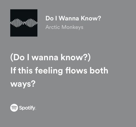 Do I Wanna Know If This Feeling Flows Both Ways, Arctic Monkeys Aesthetic Do I Wanna Know, Do I Wanna Know Aesthetic, Do I Wanna Know Lyrics, Lines From Songs, Aesthetic Arctic Monkeys, Dark Academia Love, Spotify Lyrics Aesthetic, Coquette Dollette Aesthetic