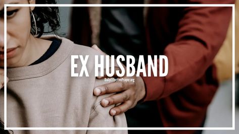 5 Prayers For Ex Husband – Find Peace, Healing, and Closure Bad Husband, Praying For Your Husband, Prayer For Husband, Commit Adultery, Powerful Prayers, Broken Marriage, Forgive And Forget, Prayer List, Best Relationship Advice